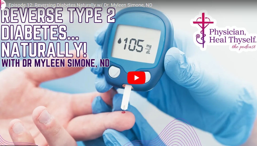 Episode 12: Reversing Diabetes Naturally w/ Dr. Myleen Simone, ND