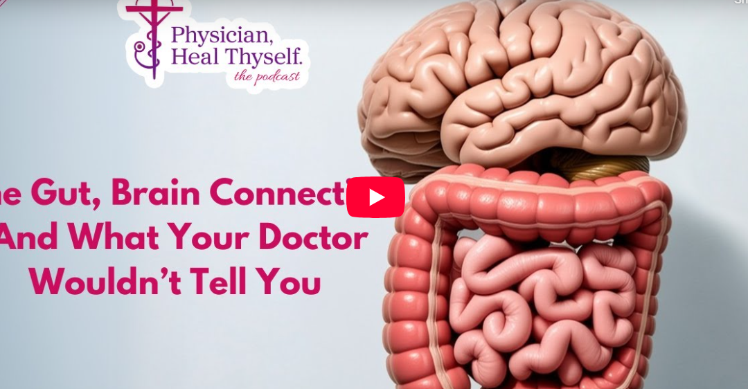 Episode 37: The Gut-Brain Connection: What Your Doctor Won’t Tell You