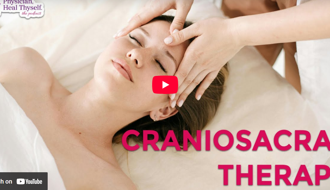 Episode 42: The Reason YOU are NOT Healing and the Benefits of Craniosacral Therapy!