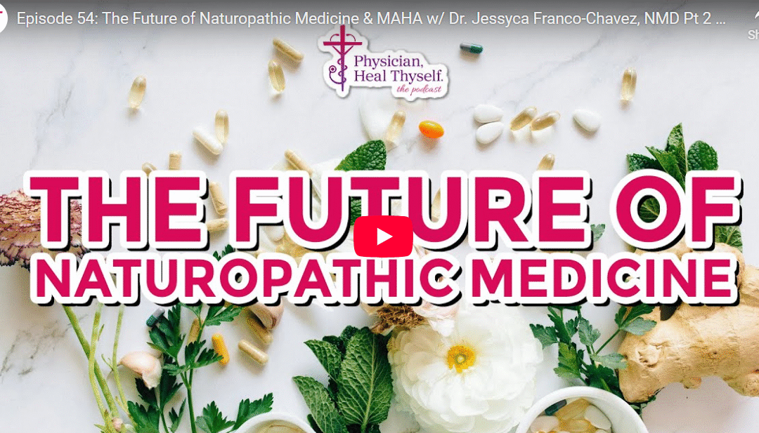 Part 2: The Future of Naturopathic Medicine and MAHA with Dr. Jessyca Franco-Chavez, NMD